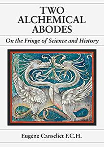 Two Alchemical Abodes On the fringe of Science and History