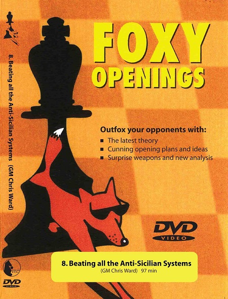Chess Foxy 8 Beating the Anti-Sicilians Systems by Chris Ward