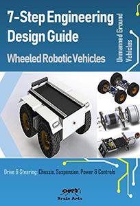 7-Step Engineering Design Guide  Wheeled Robotic Vehicles Unmanned Ground Vehicle 