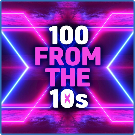 Various Artists - 100 from the 10s (2022)