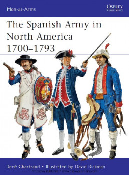 The Spanish Army in North America 17001793 (Osprey Men-at-Arms 475)
