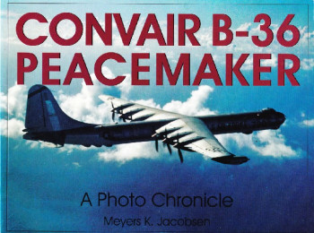 Convair B-36 Peacemaker (Schiffer Military History)