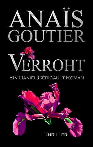 Cover: Anaïs Goutier  -  Verroht  Ein Daniel - Gericault - Romantic Thriller (Gericault - Reihe 2)