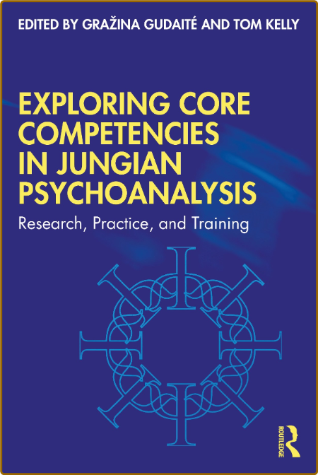  Exploring Core Competencies in Jungian Psychoanalysis 6f0aa2233278643abc616b1f67611938