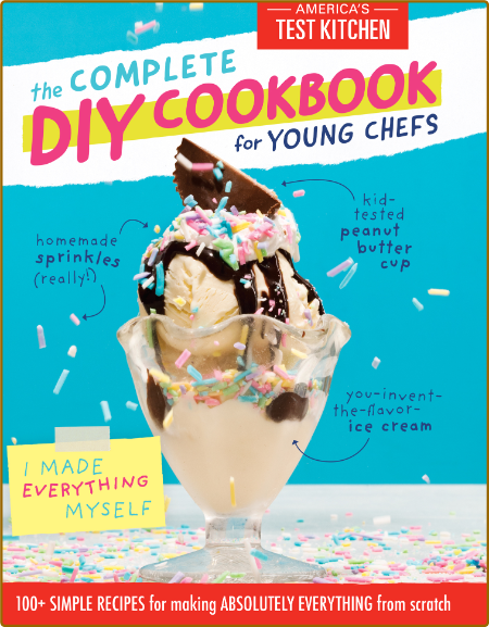  The Complete DIY Cookbook for Young Chefs - 100 + Simple Recipes for Making Absol... 6ca0dd666025f9a5140b2b298d49364c