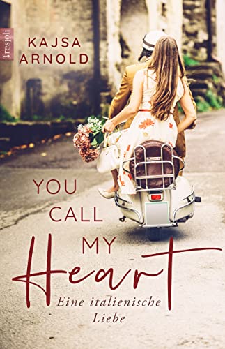 Cover: Kajsa Arnold  -  You call my heart Eine italienische Liebe