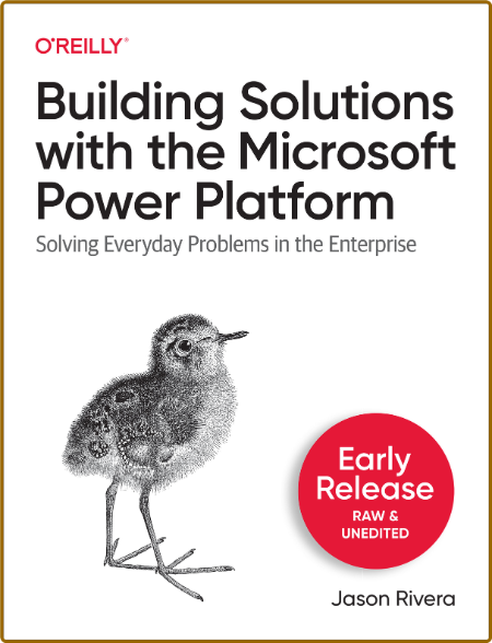 Building Solutions with the Microsoft Power Platform (Sixth Early Release)