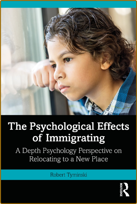 The Psychological Effects of Immigrating A Depth Psychology Perspective on Relocat... B737020791f6ae9b67515f9d41726462