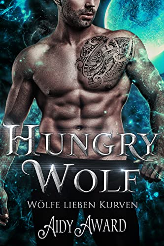 Cover: Aidy Award  -  Hungry Wolf Ein kurviges Mädchen und Werwolf Liebesroman (Wölfe lieben Kurven 4)