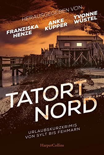 Anke K&uuml;pper  -  Tatort Nord: Urlaubskurzkrimis von Sylt bis Fehmarn