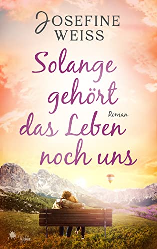 Josefine Weiss  -  Solange geh&ouml;rt das Leben noch uns