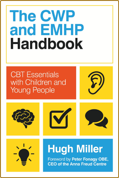  The CWP and EMHP Handbook - CBT Essentials with Children and Young People 36cfa692e2972ab0595df0562d66279f