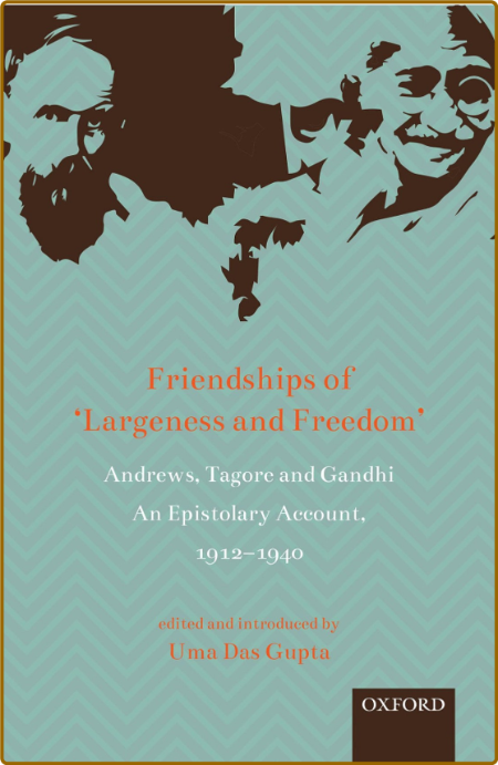  Friendships of 'Largeness and Freedom' - Andrews, Tagore, and Gandhi - An Epistol... Cc4f46065df1aa0da79872ade6322ba3