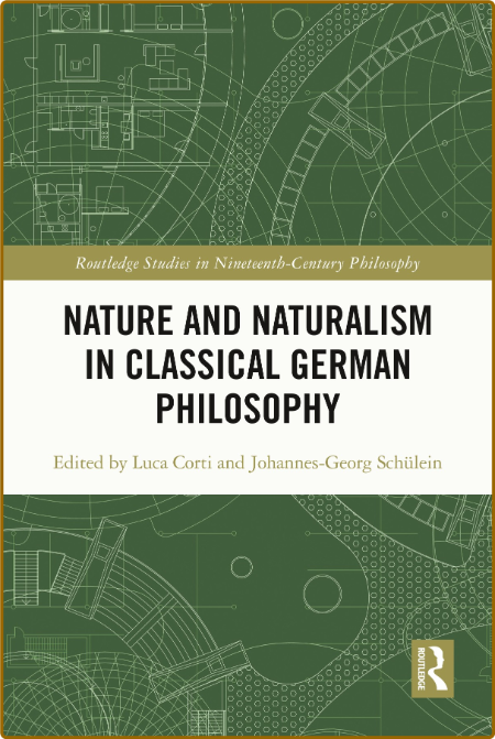  Nature and Naturalism in Classical German Philosophy 36fd664b5669d65e2bd41bc9689005b8