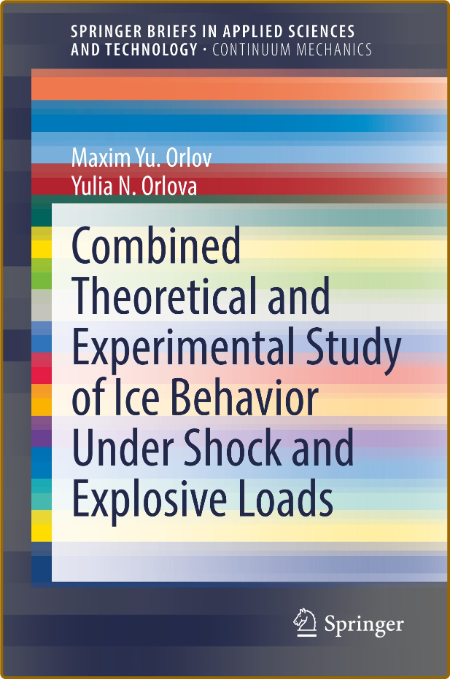 Combined Theoretical and Experimental Study of Ice Behavior Under Shock and Explo...