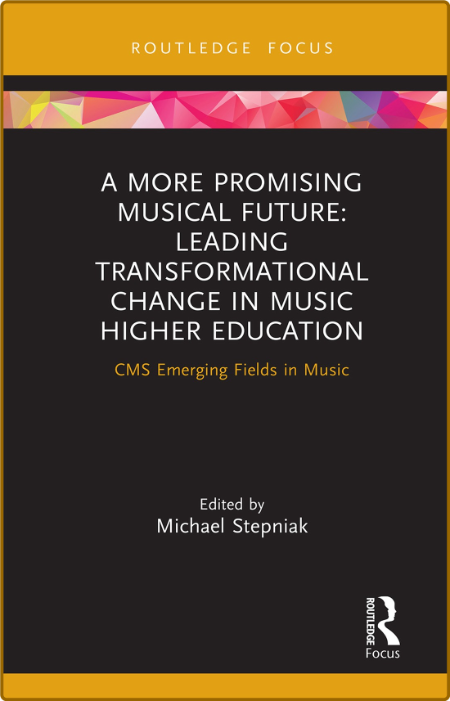 A More Promising Musical Future Leading Transformational Change in Music Higher E...