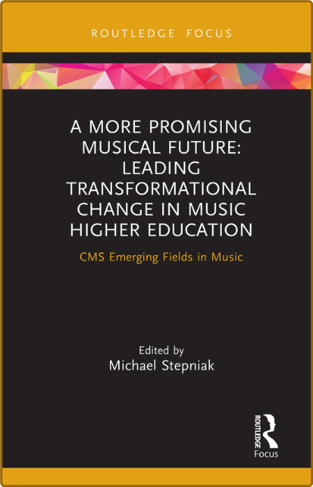  A More Promising Musical Future Leading Transformational Change in Music Higher E... 302a512c1338607a2b7e4c357fb0a3df