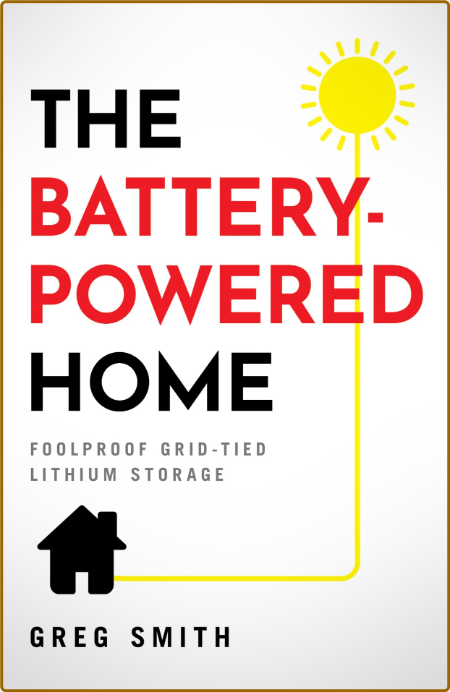 The Battery-Powered Home - Foolproof Grid-Tied Lithium Storage 1ef70e17ee2fdaef27b4f008b886c0e1