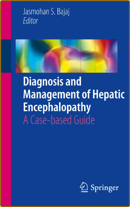 Diagnosis and Management of Hepatic Encephalopathy - A Case-based Guide D02c3ec8a0795552eaa18bde71c96de5