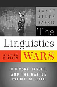 The Linguistics Wars Chomsky, Lakoff, and the Battle over Deep Structure, 2nd Edition