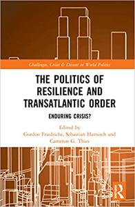The Politics of Resilience and Transatlantic Order Enduring Crisis