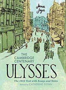 The Cambridge Centenary Ulysses The 1922 Text with Essays and Notes