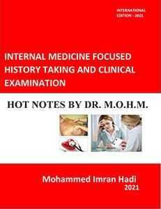 INTERNAL MEDICINE FOCUSED HISTORY TAKING AND CLINICAL EXAMINATION HOT NOTES BY Dr. M.O.H.M