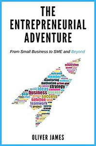 The Entrepreneurial Adventure From Small Business to SME and Beyond