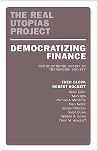 Democratizing Finance Restructuring Credit to Transform Society