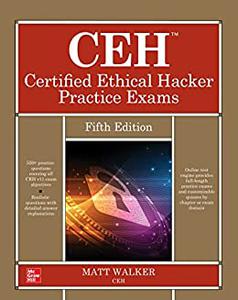 CEH Certified Ethical Hacker Practice Exams, 5th Edition