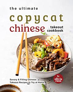 The Ultimate Copycat Chinese Takeout Cookbook Savory & Filling Chinese Takeout Recipes to Try at Home