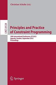 Principles and Practice of Constraint Programming 19th International Conference, CP 2013, Uppsala, Sweden, September 16-20, 20