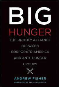 Big Hunger The Unholy Alliance between Corporate America and Anti-Hunger Groups