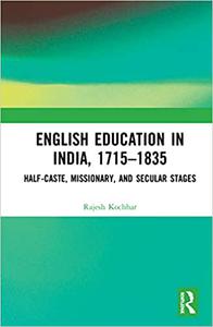 English Education in India, 1715-1835 Half-Caste, Missionary, and Secular Stages