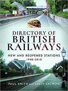 Directory of British Railways New and Reopened Stations 1948-2018