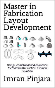 Master in Fabrication Layout Development Using Geometrical and Numerical Methods with Practical Example Solution