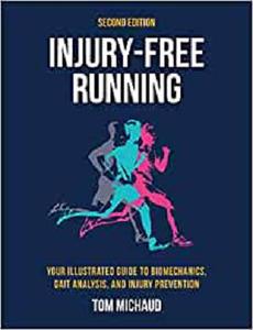 Injury-Free Running, Second Edition Your Illustrated Guide to Biomechanics, Gait Analysis, and Injury Prevention