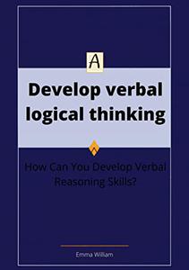 Develop verbal logical thinking How Can You Develop Verbal Reasoning Skills
