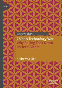 China's Technology War Why Beijing Took Down Its Tech Giants