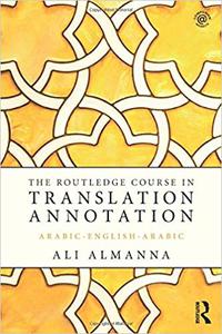 The Routledge Course in Translation Annotation Arabic-English-Arabic