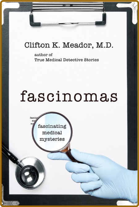 Fascinomas  Fascinating Medical Mysteries by Clifton K  Meador