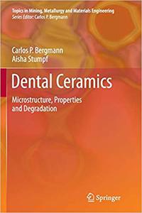 Dental Ceramics Microstructure, Properties and Degradation