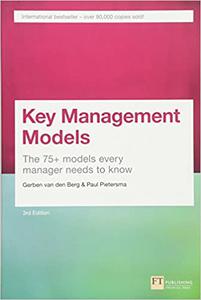 Key Management Models, 3rd Edition The 75+ Models Every Manager Needs to Know 
