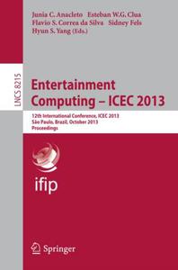 Entertainment Computing - ICEC 2013 12th International Conference, ICEC 2013, São Paulo, Brazil, October 16-18, 2013. Proceedi