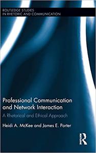 Professional Communication and Network Interaction A Rhetorical and Ethical Approach