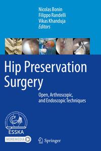 Hip Preservation Surgery Open, Arthroscopic, and Endoscopic Techniques 