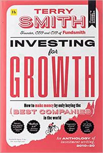 Investing for Growth How to make money by only buying the best companies in the world - An anthology of investment writ