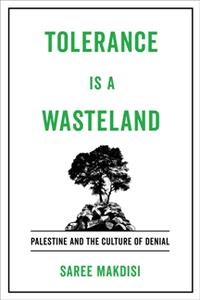 Tolerance Is a Wasteland  Palestine and the Culture of Denial