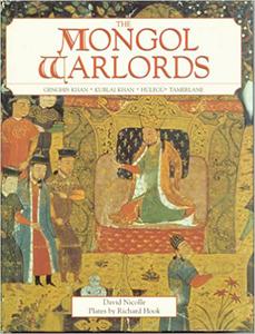 The Mongol Warlords Genghis Khan, Kublai Khan, Hulegu, Tamerlane