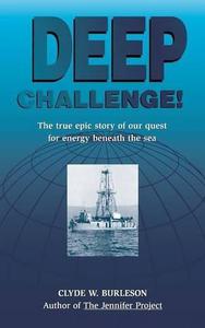 Deep Challenge. The true epic story of our quest for energy beneath the sea